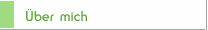 &Uuml;ber mich